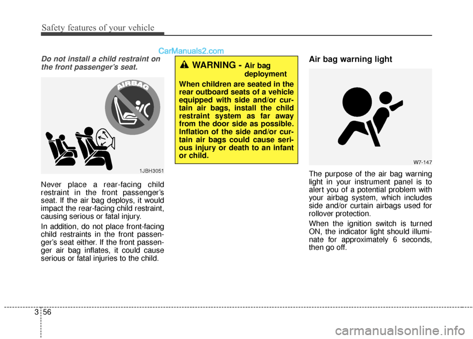 Hyundai Santa Fe XL 2019 Manual PDF Safety features of your vehicle
56
3
Do not install a child restraint on
the front passenger’s seat.
Never place a rear-facing child
restraint in the front passenger’s
seat. If the air bag deploys Hyundai Santa Fe XL 2019 Manual PDF Safety features of your vehicle
56
3
Do not install a child restraint on
the front passenger’s seat.
Never place a rear-facing child
restraint in the front passenger’s
seat. If the air bag deploys