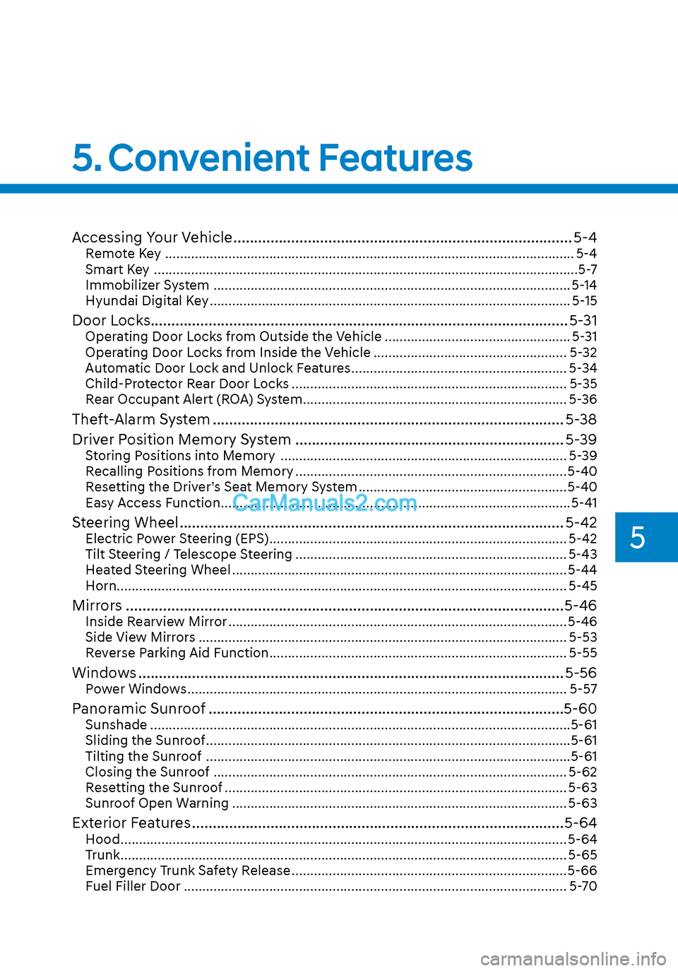 Hyundai Sonata 2020 Owners Manual 5. Convenient Features
Accessing Your Vehicle ........................................................................\
.......... 5-4Remote Key ..................................................... Hyundai Sonata 2020 Owners Manual 5. Convenient Features
Accessing Your Vehicle ........................................................................\
.......... 5-4Remote Key .....................................................