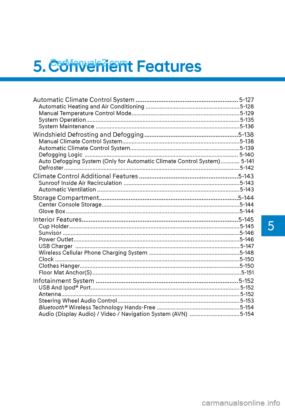 Hyundai Sonata 2020  Owners Manual 5
Automatic Climate Control System ........................................................... 5-127Automatic Heating and Air Conditioning ............................................................ 