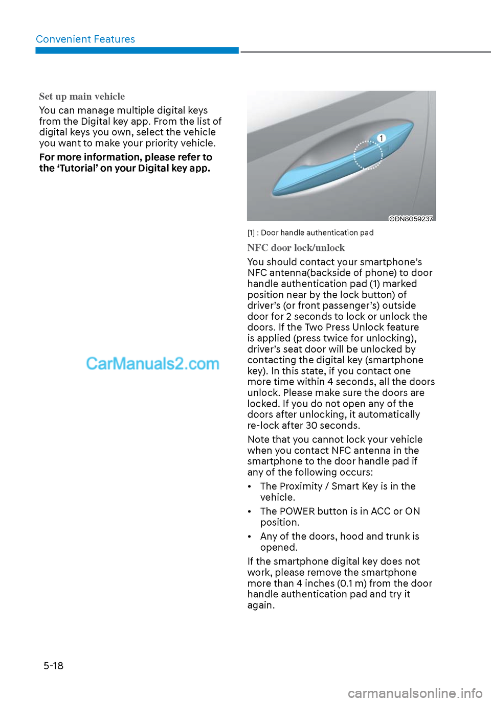 Hyundai Sonata 2020 Owners Manual Convenient Features5-18
Set up main vehicle
You can manage multiple digital keys
fr
om the Digital key app. From the list of
digital keys you own, select the vehicle
you want to make your priority Hyundai Sonata 2020 Owners Manual Convenient Features5-18
Set up main vehicle
You can manage multiple digital keys
fr
om the Digital key app. From the list of
digital keys you own, select the vehicle
you want to make your priority