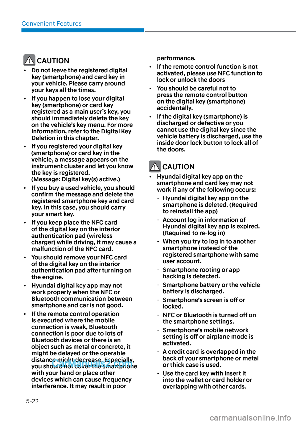 Hyundai Sonata 2020 User Guide Convenient Features5-22
 CAUTION
•  Do not leave the registered digital 
key (smartphone) and card key in 
your vehicle. Please carry around 
your keys all the times.
•  If you happen to lose your