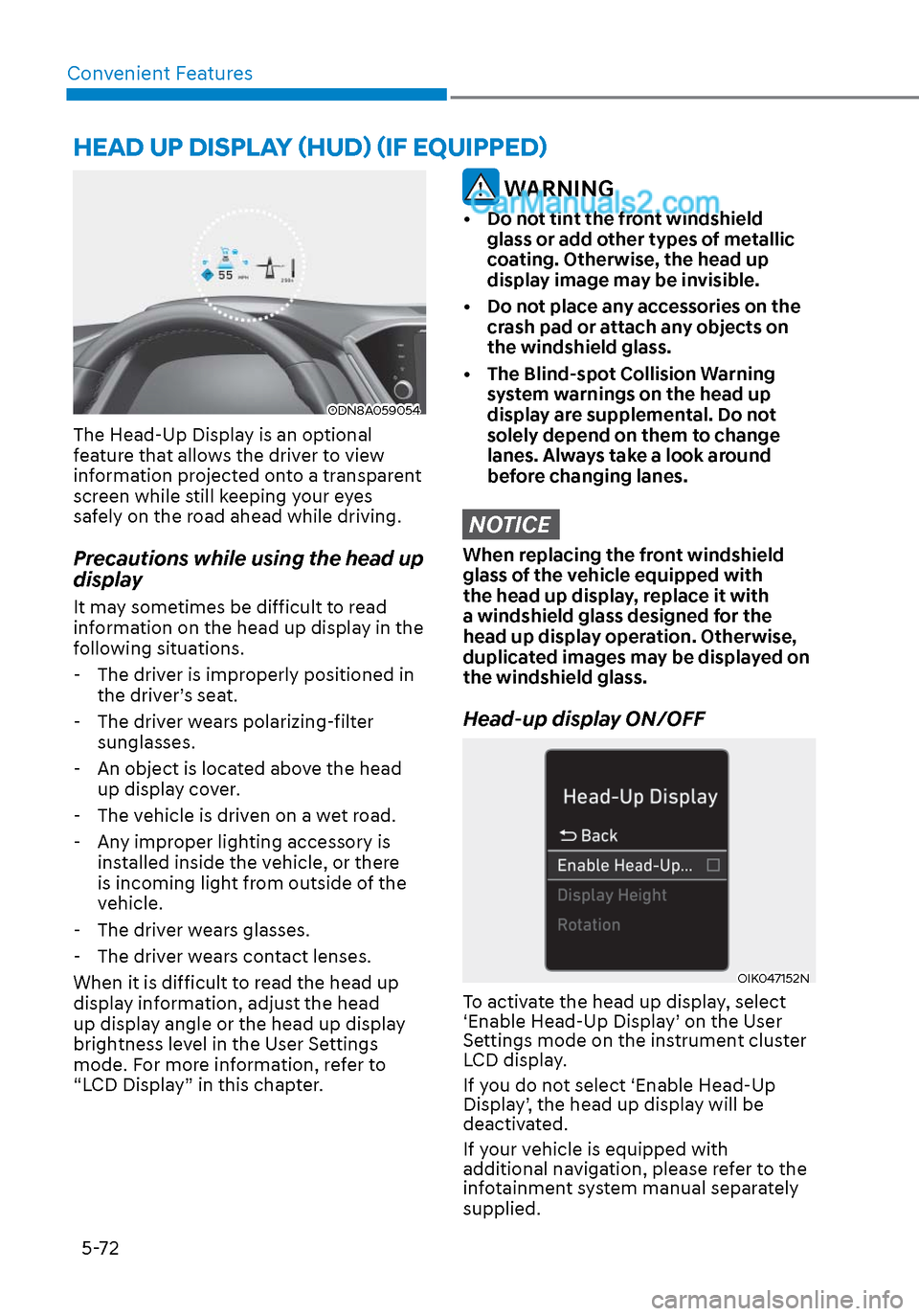 Hyundai Sonata 2020 Owners Manual Convenient Features5-72
HEAD UP DISPLAY (HUD) (IF EQUIPPED)
ODN8A059054ODN8A059054
The Head-Up Display is an optional
feature that allows the driver to view
information projected onto a transparent Hyundai Sonata 2020 Owners Manual Convenient Features5-72
HEAD UP DISPLAY (HUD) (IF EQUIPPED)
ODN8A059054ODN8A059054
The Head-Up Display is an optional
feature that allows the driver to view
information projected onto a transparent