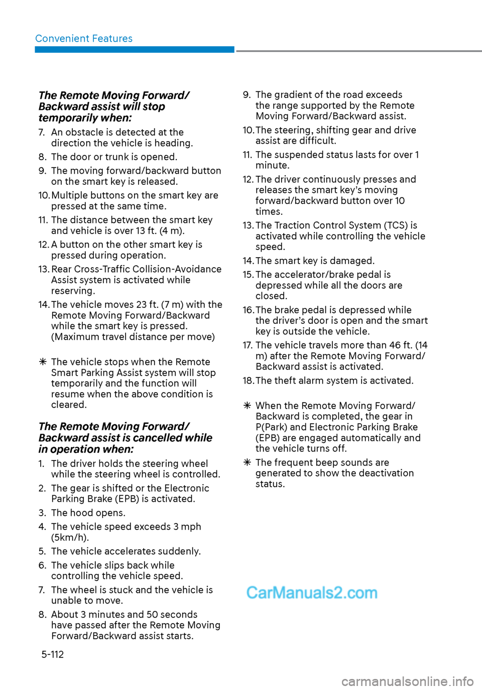 Hyundai Sonata 2020 Owners Manual Convenient Features5-112
The Remote Moving Forward/
Backward assist will stop
temporarily when:
7. An obstacle is detected at the direction the vehicle is heading.
8. The door or trunk is opened.
Hyundai Sonata 2020 Owners Manual Convenient Features5-112
The Remote Moving Forward/
Backward assist will stop
temporarily when:
7. An obstacle is detected at the direction the vehicle is heading.
8. The door or trunk is opened.