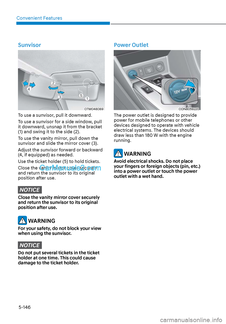Hyundai Sonata 2020 Owners Manual Convenient Features5-146
Sunvisor
OTM048089OTM048089
To use a sunvisor, pull it downward.
To use a sunvisor for a side window, pull
it downward, unsnap it from the bracket
(1) and swing it to the si Hyundai Sonata 2020 Owners Manual Convenient Features5-146
Sunvisor
OTM048089OTM048089
To use a sunvisor, pull it downward.
To use a sunvisor for a side window, pull
it downward, unsnap it from the bracket
(1) and swing it to the si