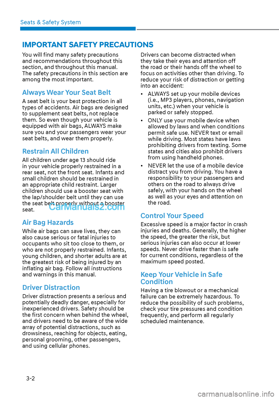 Hyundai Sonata 2020 Owners Manual Seats & Safety System3-2
You will find many safety precautions
and recommendations throughout this
section, and throughout this manual.
The safety precautions in this section are
among the most im Hyundai Sonata 2020 Owners Manual Seats & Safety System3-2
You will find many safety precautions
and recommendations throughout this
section, and throughout this manual.
The safety precautions in this section are
among the most im