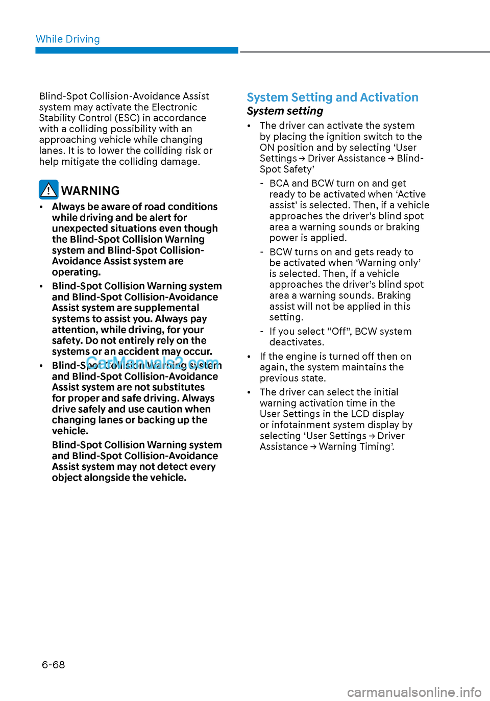 Hyundai Sonata 2020 Owners Manual While Driving6-68
Blind-Spot Collision-Avoidance Assist
system may activate the Electronic
Stability Control (ESC) in accordance
with a colliding possibility with an
approaching vehicle while chan Hyundai Sonata 2020 Owners Manual While Driving6-68
Blind-Spot Collision-Avoidance Assist
system may activate the Electronic
Stability Control (ESC) in accordance
with a colliding possibility with an
approaching vehicle while chan