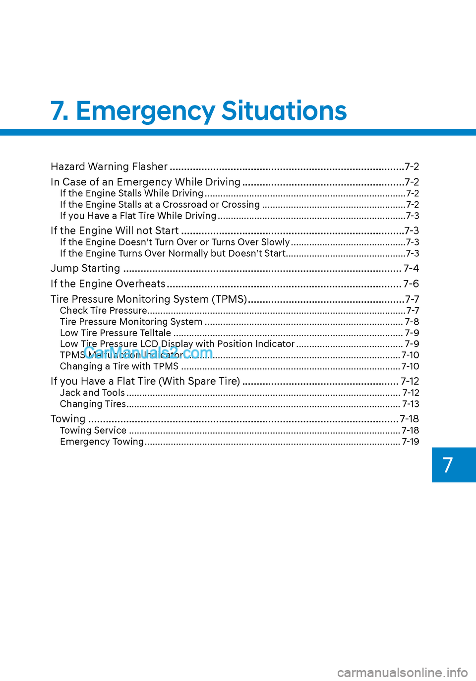 Hyundai Sonata 2020  Owners Manual Hazard Warning Flasher ........................................................................\
.........7-2
In Case of an Emergency While Driving ....................................................