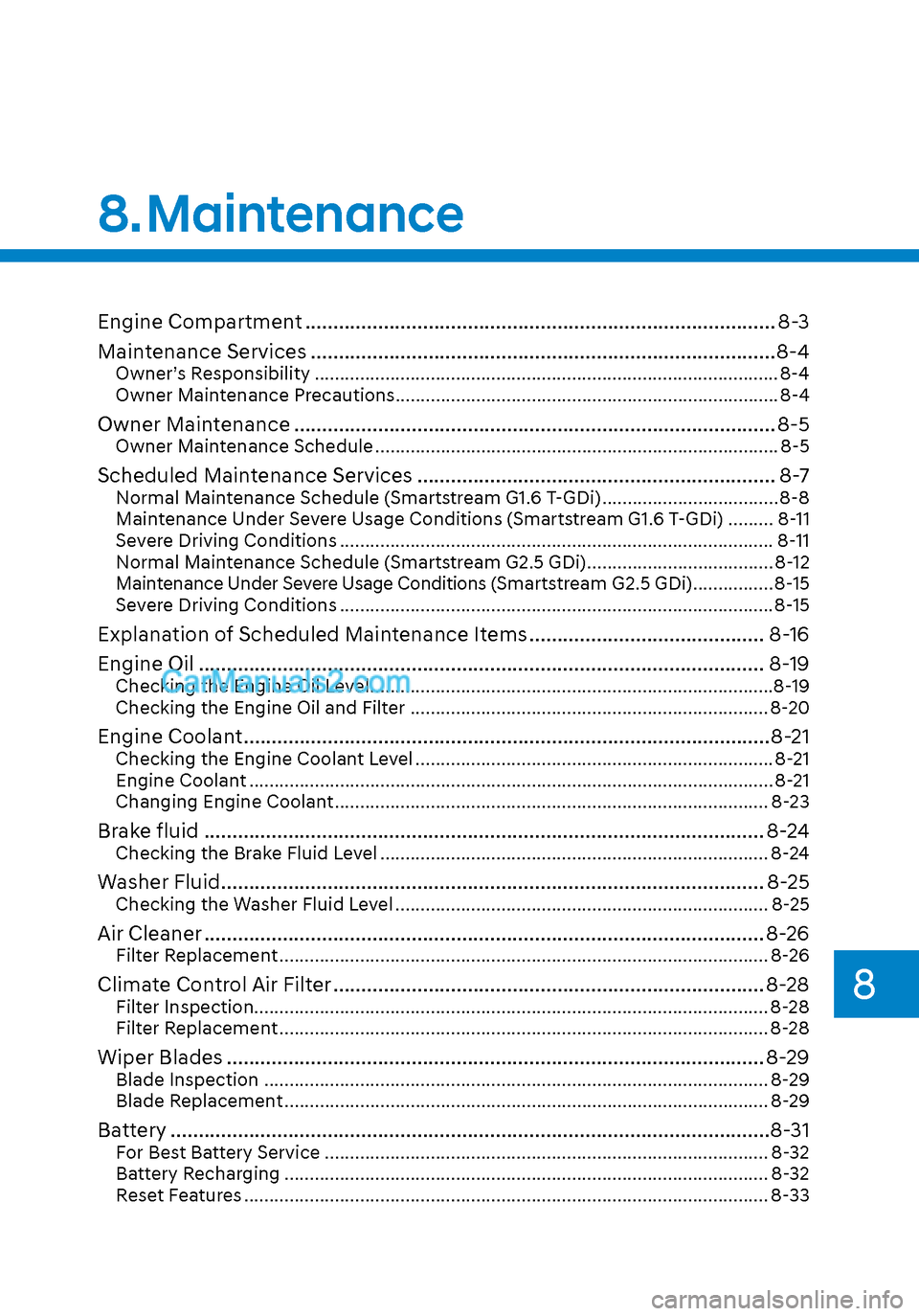 Hyundai Sonata 2020 Owners Manual Engine Compartment ........................................................................\
............ 8-3
Maintenance Services ..................................................................... Hyundai Sonata 2020 Owners Manual Engine Compartment ........................................................................\
............ 8-3
Maintenance Services .....................................................................