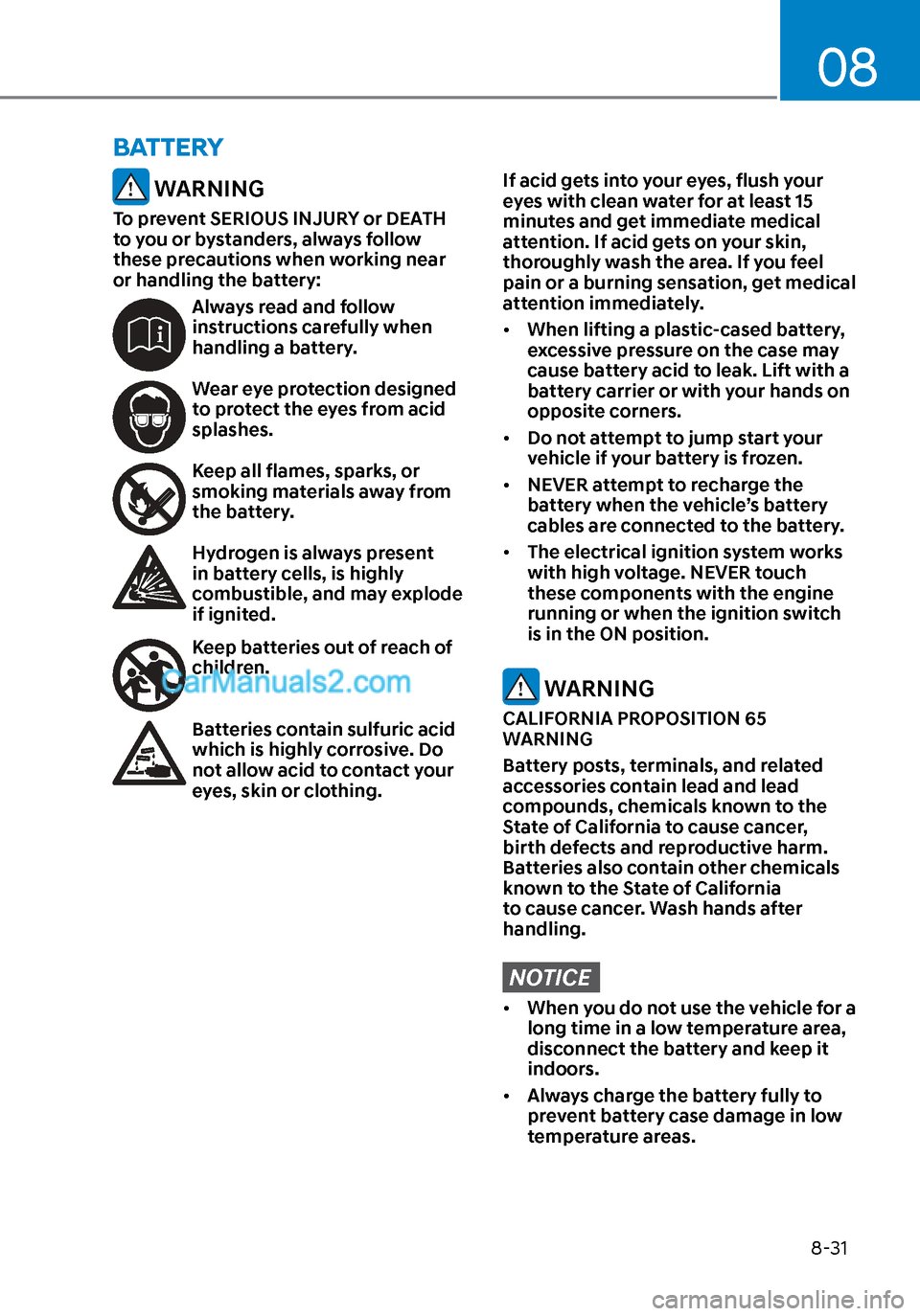 Hyundai Sonata 2020 Owners Manual 08
8-31
WARNING
To prevent SERIOUS INJURY or DEATH
to you or bystanders, always follow
these precautions when working near
or handling the battery:
Always read and follow
instructions carefully w Hyundai Sonata 2020 Owners Manual 08
8-31
WARNING
To prevent SERIOUS INJURY or DEATH
to you or bystanders, always follow
these precautions when working near
or handling the battery:
Always read and follow
instructions carefully w