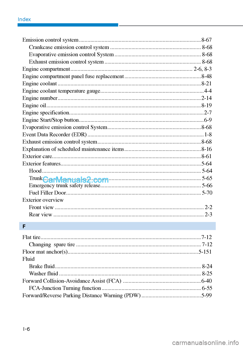 Hyundai Sonata 2020 Owners Manual IndexI-6
Emission control system ........................................................................\
.............. 8-67 Crankcase emission control system ....................................... Hyundai Sonata 2020 Owners Manual IndexI-6
Emission control system ........................................................................\
.............. 8-67 Crankcase emission control system .......................................