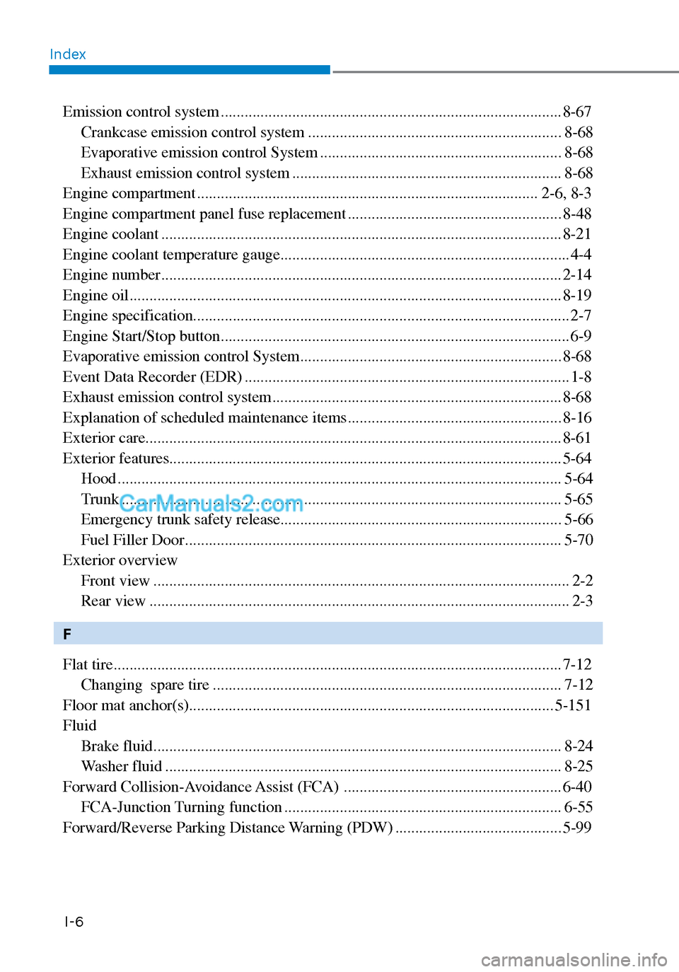 Hyundai Sonata 2020  Owners Manual IndexI-6
Emission control system ........................................................................\
.............. 8-67 Crankcase emission control system .......................................