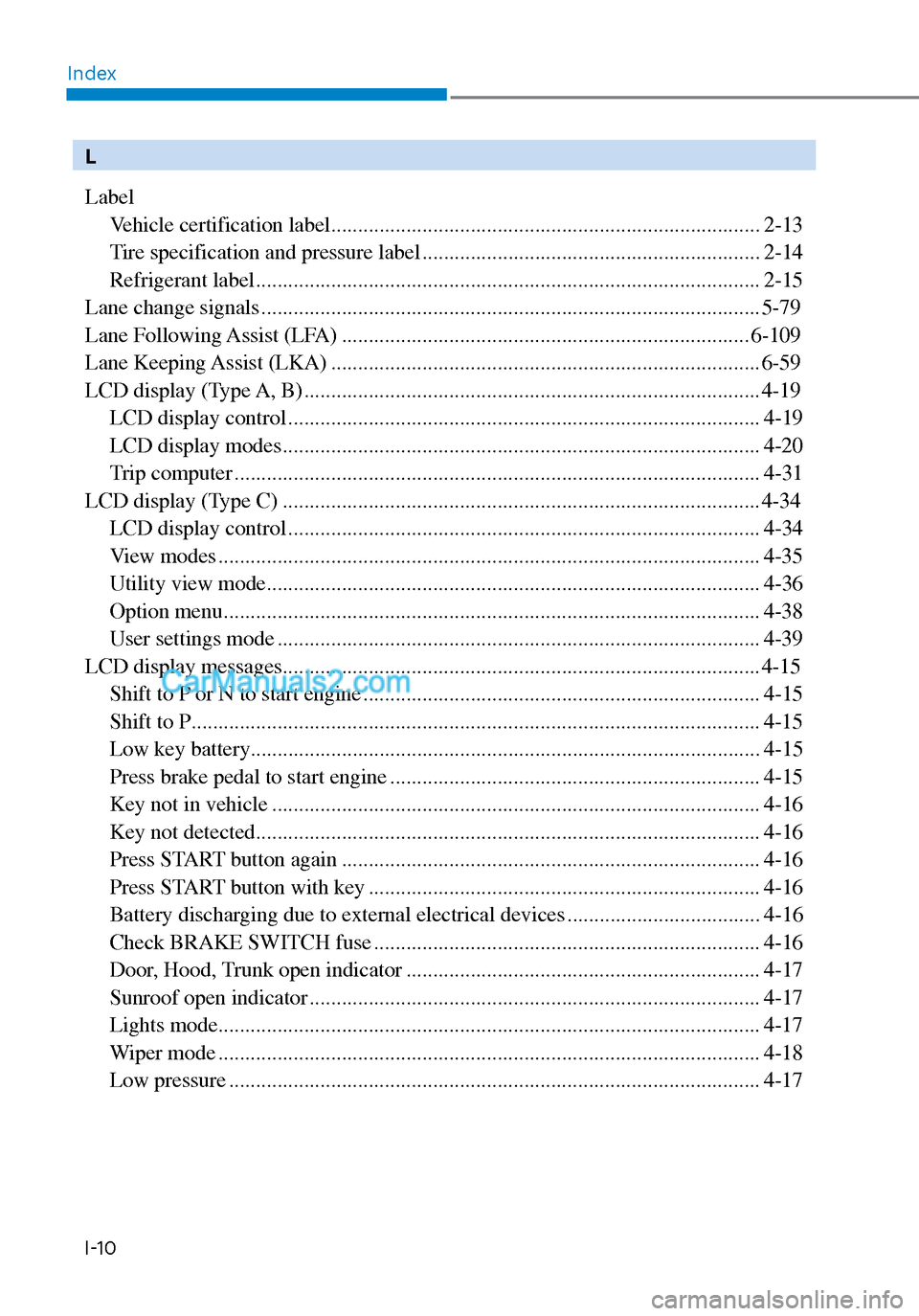 Hyundai Sonata 2020  Owners Manual IndexI-10
L
Label Vehicle certification label ........................................................................\
........ 2-13
Tire specification and pressure label ............................