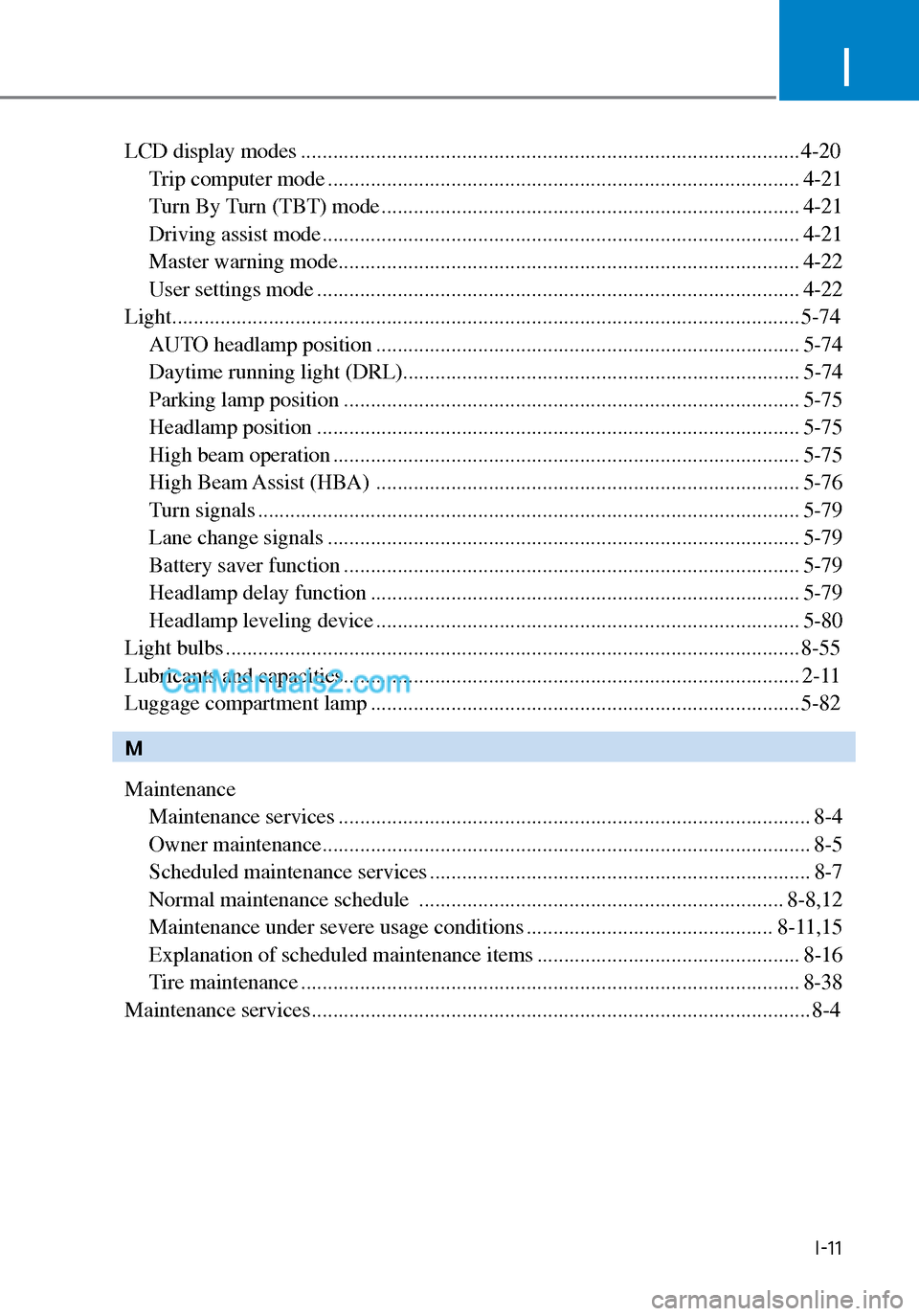 Hyundai Sonata 2020 Owners Manual I
I-11
LCD display modes ........................................................................\
..................... 4-20Trip computer mode ........................................................ Hyundai Sonata 2020 Owners Manual I
I-11
LCD display modes ........................................................................\
..................... 4-20Trip computer mode ........................................................