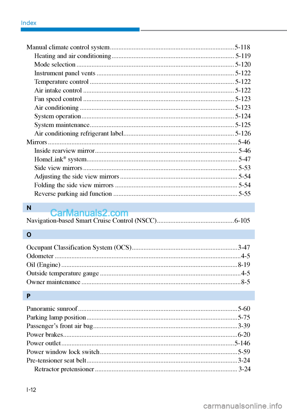 Hyundai Sonata 2020  Owners Manual IndexI-12
Manual climate control system ........................................................................\
.. 5-118 Heating and air conditioning ................................................