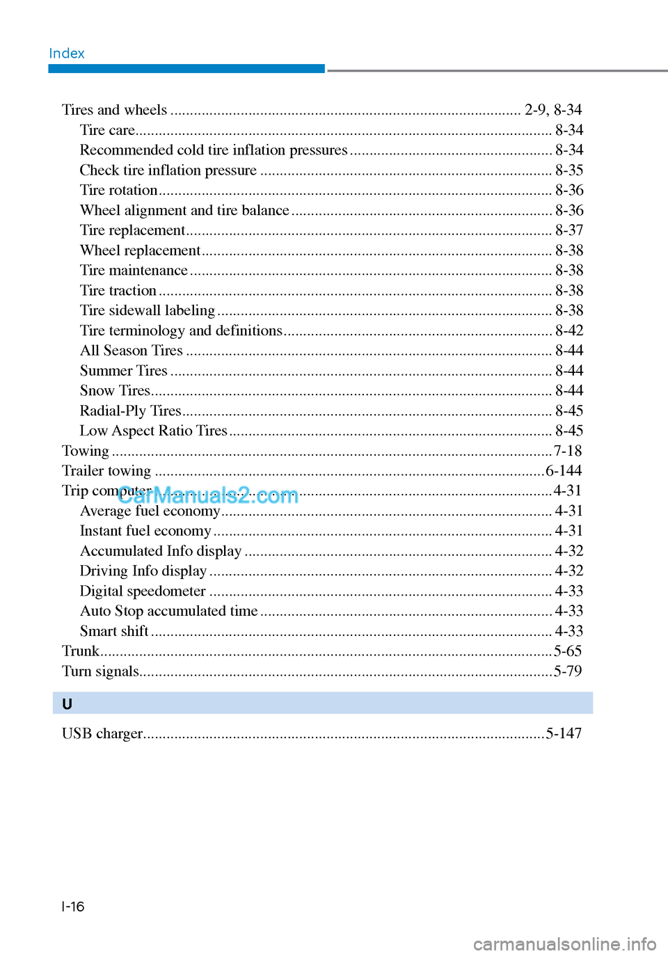 Hyundai Sonata 2020  Owners Manual IndexI-16
Tires and wheels ........................................................................\
.................. 2-9, 8-34 Tire care ............................................................