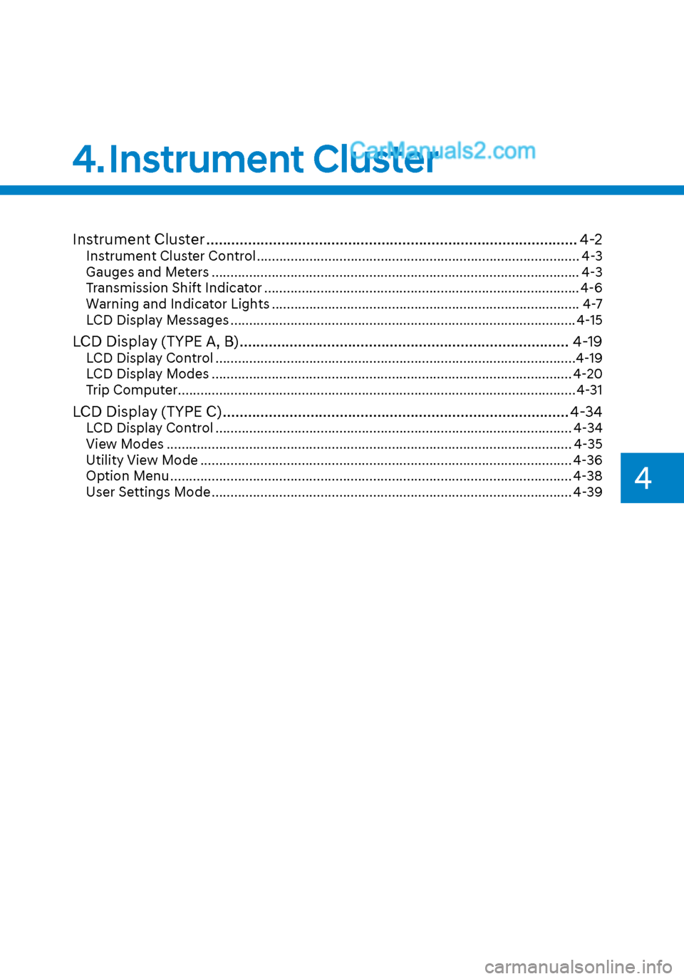 Hyundai Sonata 2020  Owners Manual 4
Instrument Cluster ........................................................................\
................. 4-2Instrument Cluster Control .........................................................