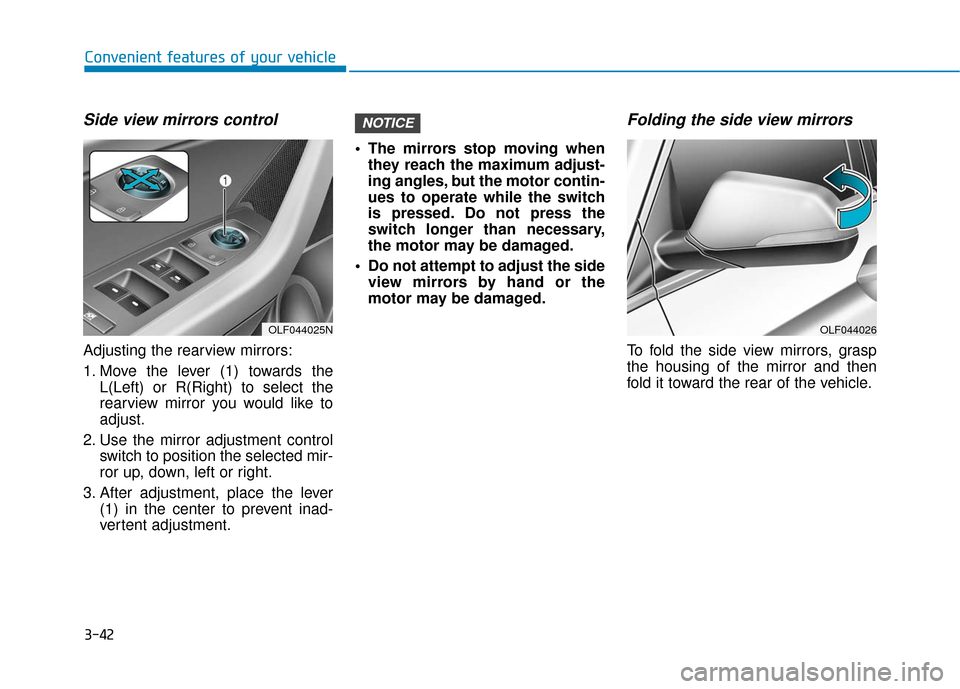 Hyundai Sonata 2019 Owners Manual 3-42
Convenient features of your vehicle
Side view mirrors control
Adjusting the rearview mirrors:
1. Move the lever (1) towards theL(Left) or R(Right) to select the
rearview mirror you would like to
Hyundai Sonata 2019 Owners Manual 3-42
Convenient features of your vehicle
Side view mirrors control
Adjusting the rearview mirrors:
1. Move the lever (1) towards theL(Left) or R(Right) to select the
rearview mirror you would like to