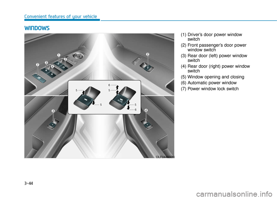 Hyundai Sonata 2019  Owners Manual 3-44
Convenient features of your vehicle(1) Driver’s door power windowswitch
(2) Front passenger’s door power window switch
(3) Rear door (left) power window switch
(4) Rear door (right) power win