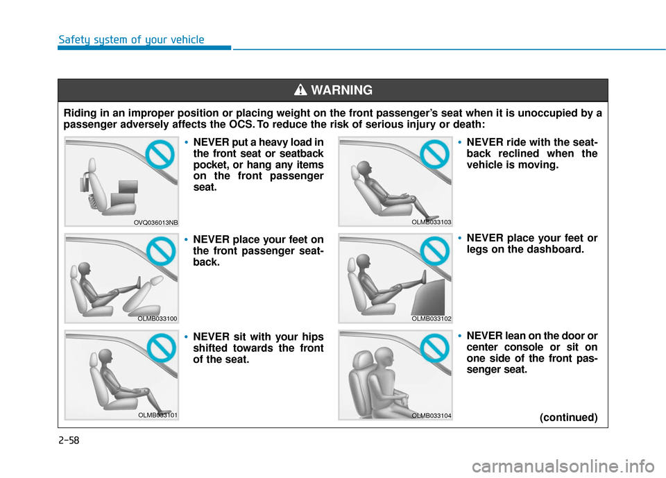 Hyundai Sonata 2019 Manual PDF 2-58
Safety system of your vehicleRiding in an improper position or placing weight on the front passenger’s seat when it is unoccupied by a
passenger adversely affects the OCS. To reduce the risk of Hyundai Sonata 2019 Manual PDF 2-58
Safety system of your vehicleRiding in an improper position or placing weight on the front passenger’s seat when it is unoccupied by a
passenger adversely affects the OCS. To reduce the risk of