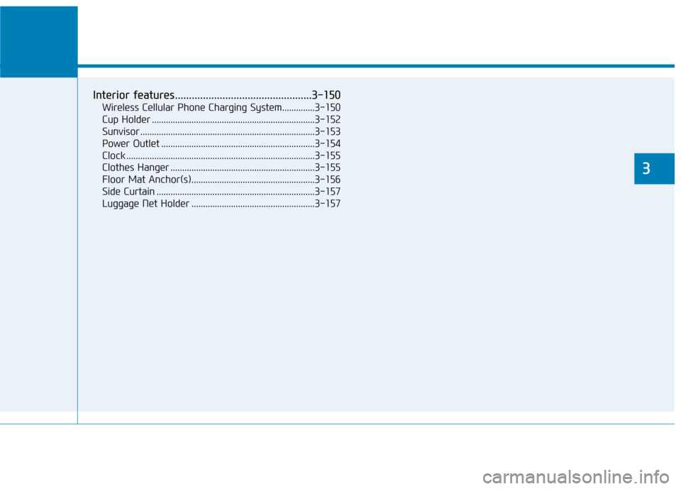 Hyundai Sonata 2019 Manual Online Convenient features of your vehicle
3
Interior features.................................................3-150
Wireless Cellular Phone Charging System..............3-150
Cup Holder ....................