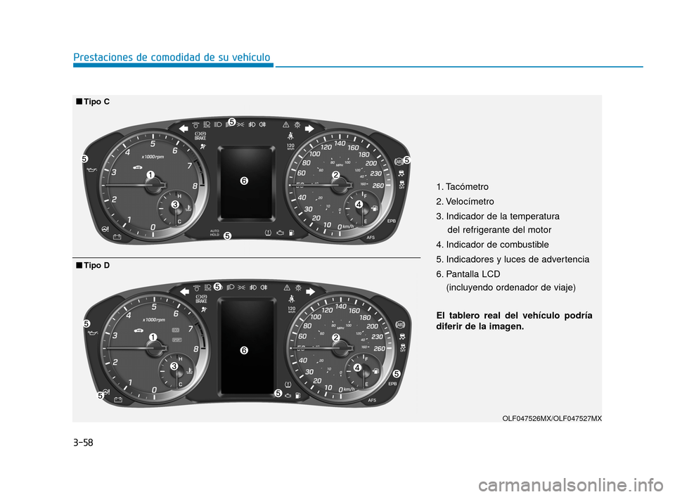 Hyundai Sonata 2019 Manual del propietario (in Spanish) 3-58
Prestaciones de comodidad de su vehÃculo
OLF047526MX/OLF047527MX
1. Tacómetro
2. VelocÃmetro
3. Indicador de la temperatura del refrigerante del motor
4. Indicador de combustible
5. Indicadore Hyundai Sonata 2019 Manual del propietario (in Spanish) 3-58
Prestaciones de comodidad de su vehÃculo
OLF047526MX/OLF047527MX
1. Tacómetro
2. VelocÃmetro
3. Indicador de la temperatura del refrigerante del motor
4. Indicador de combustible
5. Indicadore