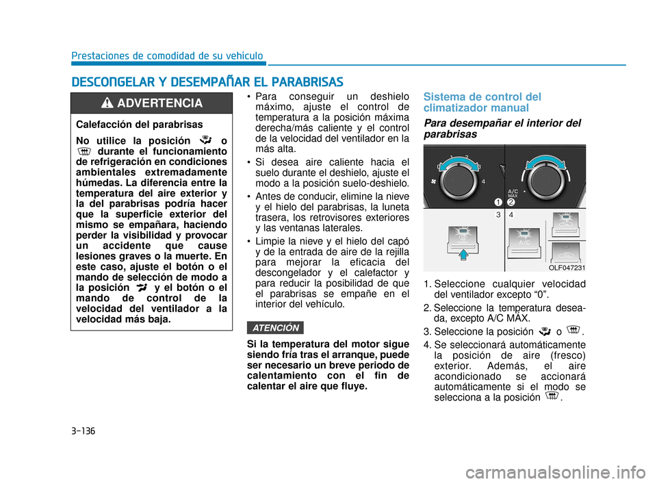 Hyundai Sonata 2019 Manual del propietario (in Spanish) 3-136
Prestaciones de comodidad de su vehículo
D
DE
ES
SC
C O
O N
NG
GE
EL
LA
A R
R
Y
Y
D
D E
ES
SE
E M
M P
PA
A Ñ
Ñ A
AR
R
E
E L
L
P
P A
A R
RA
A B
BR
RI
IS
S A
A S
S
Para conseguir un d Hyundai Sonata 2019 Manual del propietario (in Spanish) 3-136
Prestaciones de comodidad de su vehículo
D
DE
ES
SC
C O
O N
NG
GE
EL
LA
A R
R
Y
Y
D
D E
ES
SE
E M
M P
PA
A Ñ
Ñ A
AR
R
E
E L
L
P
P A
A R
RA
A B
BR
RI
IS
S A
A S
S
Para conseguir un d