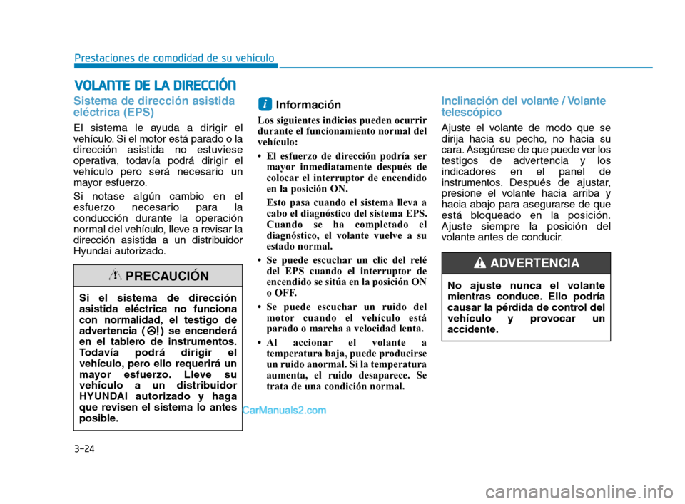 Hyundai Sonata 2018 Manual del propietario (in Spanish) 3-24
V
V O
O L
L A
A N
N T
T E
E
D
D E
E
L
L A
A
D
D I
I R
R E
E C
C C
C I
I Ó
Ó N
N
Prestaciones de comodidad de su vehículo
Sistema de dirección asistida
eléctrica (EPS)
El sistema Hyundai Sonata 2018 Manual del propietario (in Spanish) 3-24
V
V O
O L
L A
A N
N T
T E
E
D
D E
E
L
L A
A
D
D I
I R
R E
E C
C C
C I
I Ó
Ó N
N
Prestaciones de comodidad de su vehículo
Sistema de dirección asistida
eléctrica (EPS)
El sistema