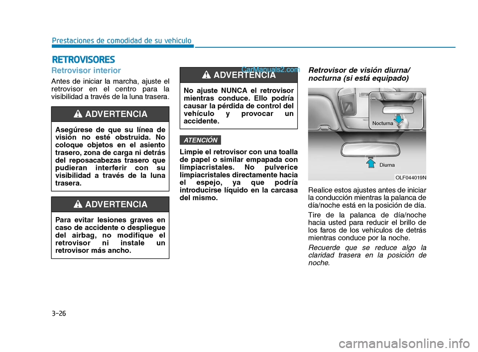 Hyundai Sonata 2018 Manual del propietario (in Spanish) 3-26
Prestaciones de comodidad de su vehículo
R
R E
E T
T R
R O
O V
V I
I S
S O
O R
R E
E S
S
Retrovisor interior
Antes de iniciar la marcha, ajuste el
retrovisor en el centro para la
visibilidad a t Hyundai Sonata 2018 Manual del propietario (in Spanish) 3-26
Prestaciones de comodidad de su vehículo
R
R E
E T
T R
R O
O V
V I
I S
S O
O R
R E
E S
S
Retrovisor interior
Antes de iniciar la marcha, ajuste el
retrovisor en el centro para la
visibilidad a t