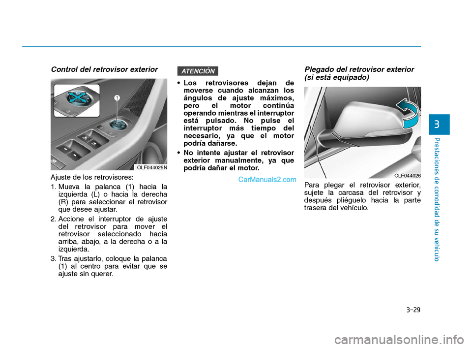 Hyundai Sonata 2018 Manual del propietario (in Spanish) 3-29
Prestaciones de comodidad de su vehículo
3
Control del retrovisor exterior
Ajuste de los retrovisores:
1. Mueva la palanca (1) hacia laizquierda (L) o hacia la derecha
(R) para seleccionar el re Hyundai Sonata 2018 Manual del propietario (in Spanish) 3-29
Prestaciones de comodidad de su vehículo
3
Control del retrovisor exterior
Ajuste de los retrovisores:
1. Mueva la palanca (1) hacia laizquierda (L) o hacia la derecha
(R) para seleccionar el re