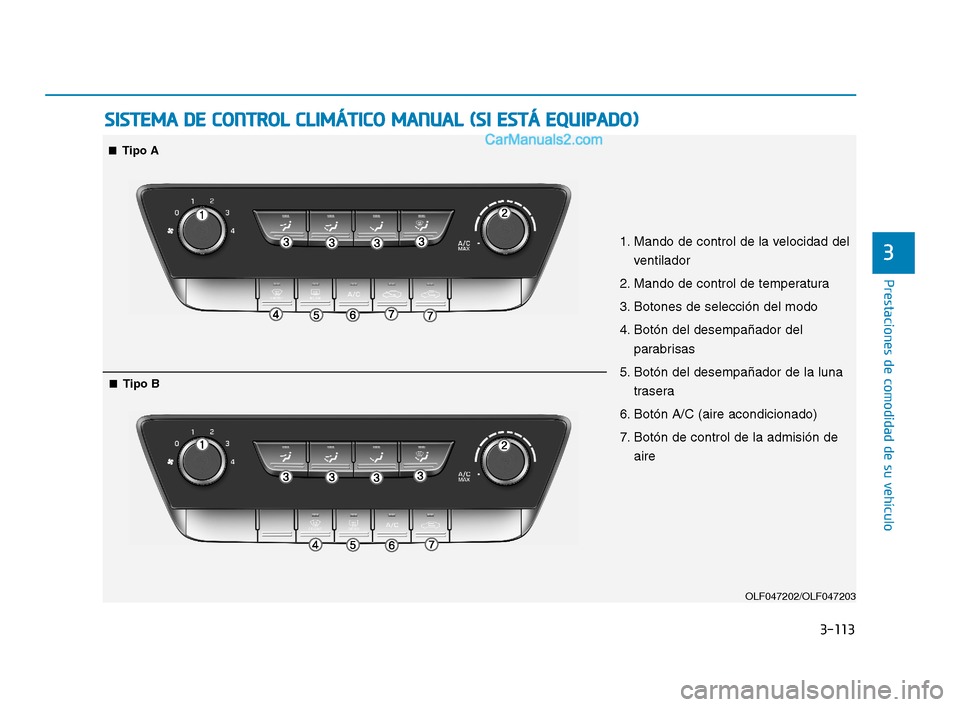 Hyundai Sonata 2018  Manual del propietario (in Spanish) 3-113
Prestaciones de comodidad de su vehículo
3
S
S I
I S
S T
T E
E M
M A
A  
  D
D E
E  
  C
C O
O N
N T
T R
R O
O L
L  
  C
C L
L I
I M
M Á
Á T
T I
I C
C O
O  
  M
M A
A N
N U
U A
A L
L  
  (
( 