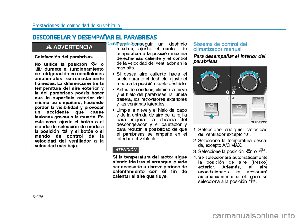 Hyundai Sonata 2018 Manual del propietario (in Spanish) 3-136
Prestaciones de comodidad de su vehículo
D
D E
E S
S C
C O
O N
N G
G E
E L
L A
A R
R
Y
Y
D
D E
E S
S E
E M
M P
P A
A Ñ
Ñ A
A R
R
E
E L
L
P
P A
A R
R A
A B
B R
R I
I S
S A
A S
Hyundai Sonata 2018 Manual del propietario (in Spanish) 3-136
Prestaciones de comodidad de su vehículo
D
D E
E S
S C
C O
O N
N G
G E
E L
L A
A R
R
Y
Y
D
D E
E S
S E
E M
M P
P A
A Ñ
Ñ A
A R
R
E
E L
L
P
P A
A R
R A
A B
B R
R I
I S
S A
A S