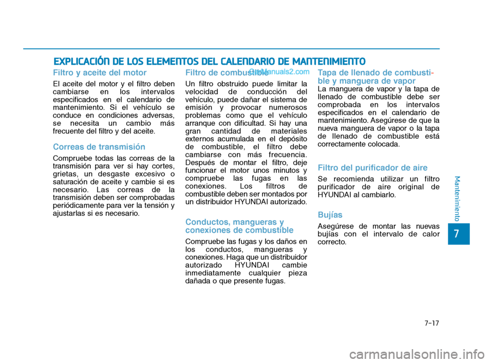 Hyundai Sonata 2018 Manual del propietario (in Spanish) 7-17
7
Mantenimiento
E
E X
X P
P L
L I
I C
C A
A C
C I
I Ó
Ó N
N
D
D E
E
L
L O
O S
S
E
E L
L E
E M
M E
E N
N T
T O
O S
S
D
D E
E L
L
C
C A
A L
L E
E N
N D
D A
A R
R I
I O
O
D Hyundai Sonata 2018 Manual del propietario (in Spanish) 7-17
7
Mantenimiento
E
E X
X P
P L
L I
I C
C A
A C
C I
I Ó
Ó N
N
D
D E
E
L
L O
O S
S
E
E L
L E
E M
M E
E N
N T
T O
O S
S
D
D E
E L
L
C
C A
A L
L E
E N
N D
D A
A R
R I
I O
O
D