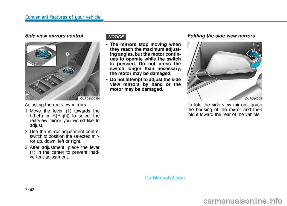 Hyundai Sonata 2017  Owners Manual 3-42
Convenient features of your vehicle
Side view mirrors control
Adjusting the rearview mirrors:
1. Move the lever (1) towards theL(Left) or R(Right) to select the
rearview mirror you would like to
