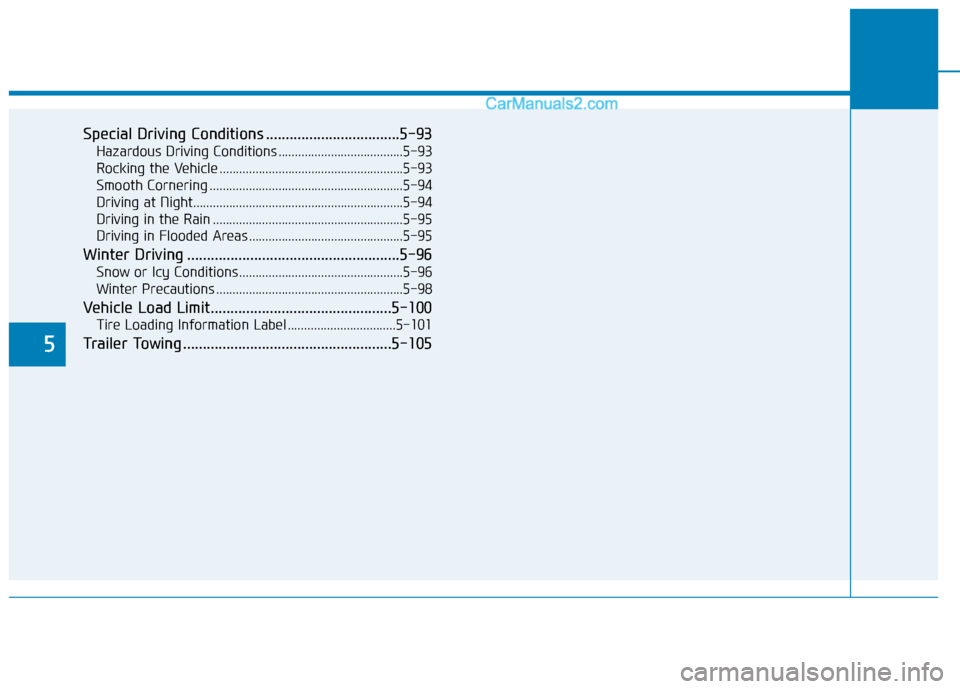 Hyundai Sonata 2017 Owners Manual 5
Special Driving Conditions ..................................5-93
Hazardous Driving Conditions ......................................5-93
Rocking the Vehicle ........................................ Hyundai Sonata 2017 Owners Manual 5
Special Driving Conditions ..................................5-93
Hazardous Driving Conditions ......................................5-93
Rocking the Vehicle ........................................
