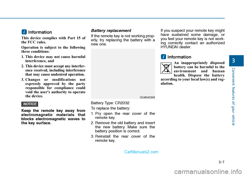 Hyundai Sonata 2016 Owners Manual 3-7
Convenient features of your vehicle
Information
This device complies with Part 15 of
the FCC rules.
Operation is subject to the following
three conditions:
1. This device may not cause harmfulinte Hyundai Sonata 2016 Owners Manual 3-7
Convenient features of your vehicle
Information
This device complies with Part 15 of
the FCC rules.
Operation is subject to the following
three conditions:
1. This device may not cause harmfulinte