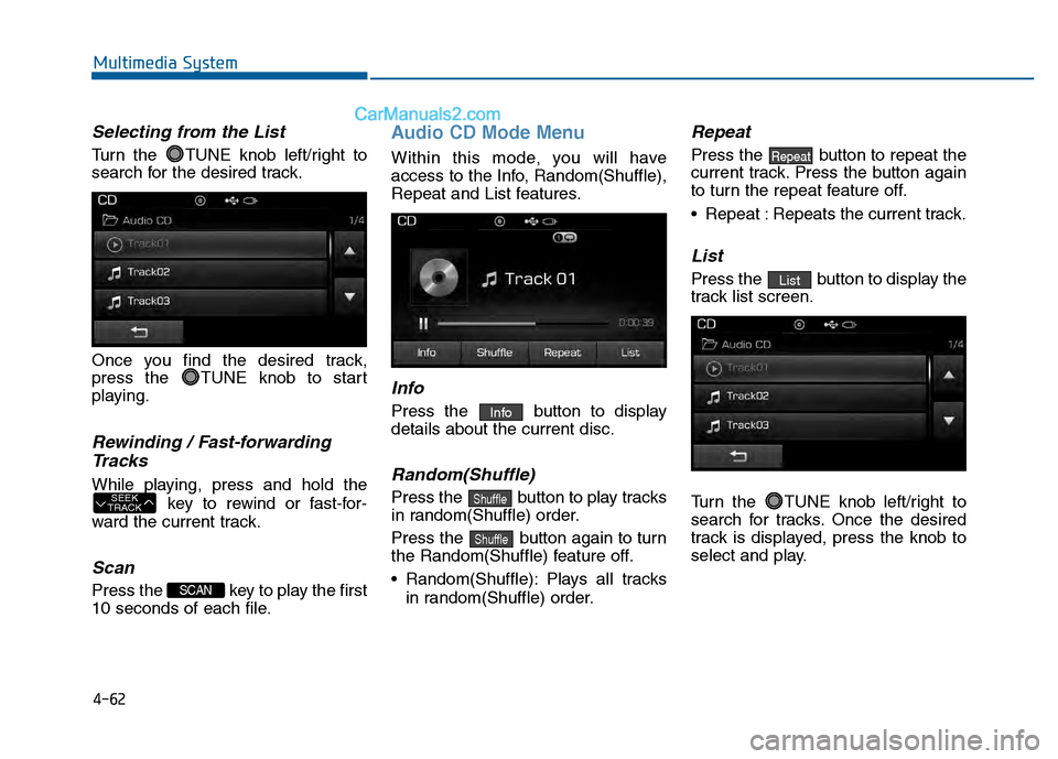 Hyundai Sonata 2016 Owners Manual 4-62
Multimedia System
Selecting from the List
Turn the TUNE knob left/right to
search for the desired track.
Once you find the desired track,
press the TUNE knob to start
playing.
Rewinding / Fast- Hyundai Sonata 2016 Owners Manual 4-62
Multimedia System
Selecting from the List
Turn the TUNE knob left/right to
search for the desired track.
Once you find the desired track,
press the TUNE knob to start
playing.
Rewinding / Fast-