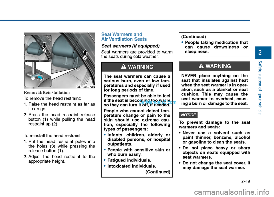 Hyundai Sonata 2016 Owners Manual 2-19
Safety system of your vehicle
2
Removal/Reinstallation
To remove the head restraint:
1. Raise the head restraint as far asit can go.
2. Press the head restraint release button (1) while pulling t Hyundai Sonata 2016 Owners Manual 2-19
Safety system of your vehicle
2
Removal/Reinstallation
To remove the head restraint:
1. Raise the head restraint as far asit can go.
2. Press the head restraint release button (1) while pulling t