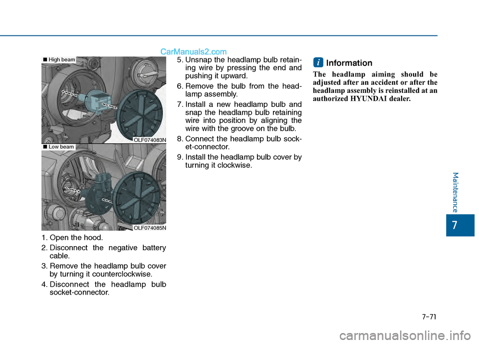 Hyundai Sonata 2016 Owners Manual 7-71
7
Maintenance
1. Open the hood.
2. Disconnect the negative batterycable.
3. Remove the headlamp bulb cover by turning it counterclockwise.
4. Disconnect the headlamp bulb socket-connector. 5. Uns Hyundai Sonata 2016 Owners Manual 7-71
7
Maintenance
1. Open the hood.
2. Disconnect the negative batterycable.
3. Remove the headlamp bulb cover by turning it counterclockwise.
4. Disconnect the headlamp bulb socket-connector. 5. Uns