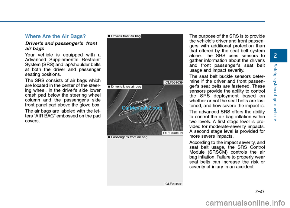 Hyundai Sonata 2016 Manual PDF 2-47
Safety system of your vehicle
2
Where Are the Air Bags?
Driver’s and passenger’s frontair bags
Your vehicle is equipped with a
Advanced Supplemental Restraint
System (SRS) and lap/shoulder Hyundai Sonata 2016 Manual PDF 2-47
Safety system of your vehicle
2
Where Are the Air Bags?
Driver’s and passenger’s frontair bags
Your vehicle is equipped with a
Advanced Supplemental Restraint
System (SRS) and lap/shoulder