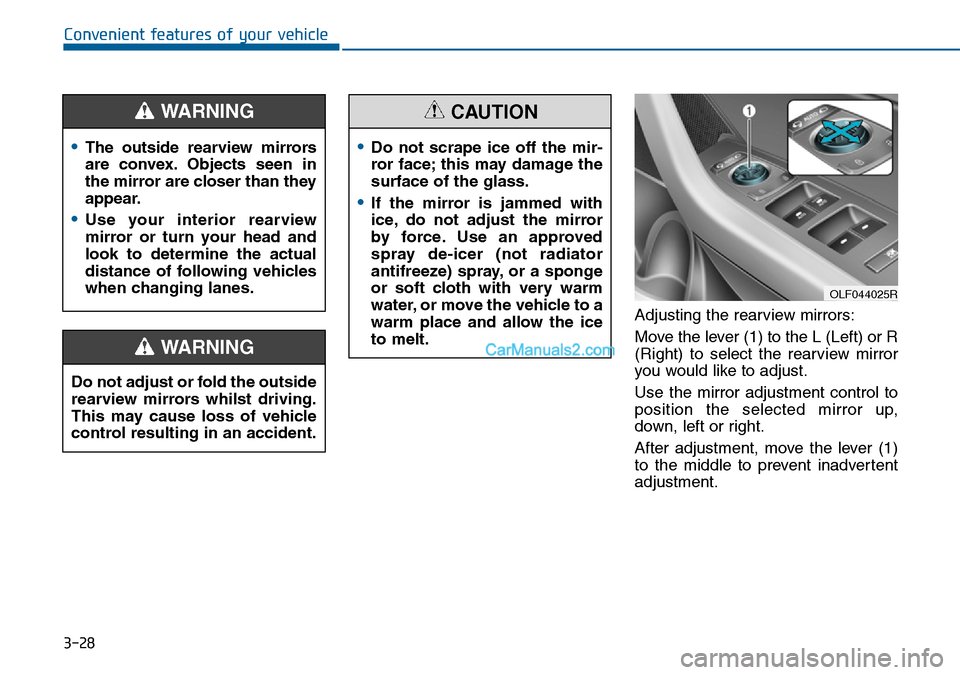 Hyundai Sonata 2016  Owners Manual - RHD (UK, Australia) 3-28
Convenient features of your vehicle
Adjusting the rearview mirrors:
Move the lever (1) to the L (Left) or R
(Right) to select the rearview mirror
you would like to adjust.
Use the mirror adjustme
