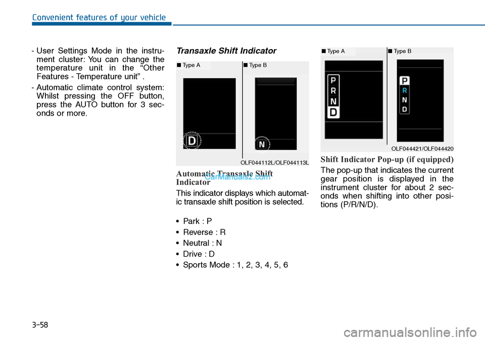 Hyundai Sonata 2016 Owners Manual - RHD (UK, Australia) 3-58
Convenient features of your vehicle
- User Settings Mode in the instru-
ment cluster: You can change the
temperature unit in the “Other
Features - Temperature unit” .
- Automatic climate cont Hyundai Sonata 2016 Owners Manual - RHD (UK, Australia) 3-58
Convenient features of your vehicle
- User Settings Mode in the instru-
ment cluster: You can change the
temperature unit in the “Other
Features - Temperature unit” .
- Automatic climate cont
