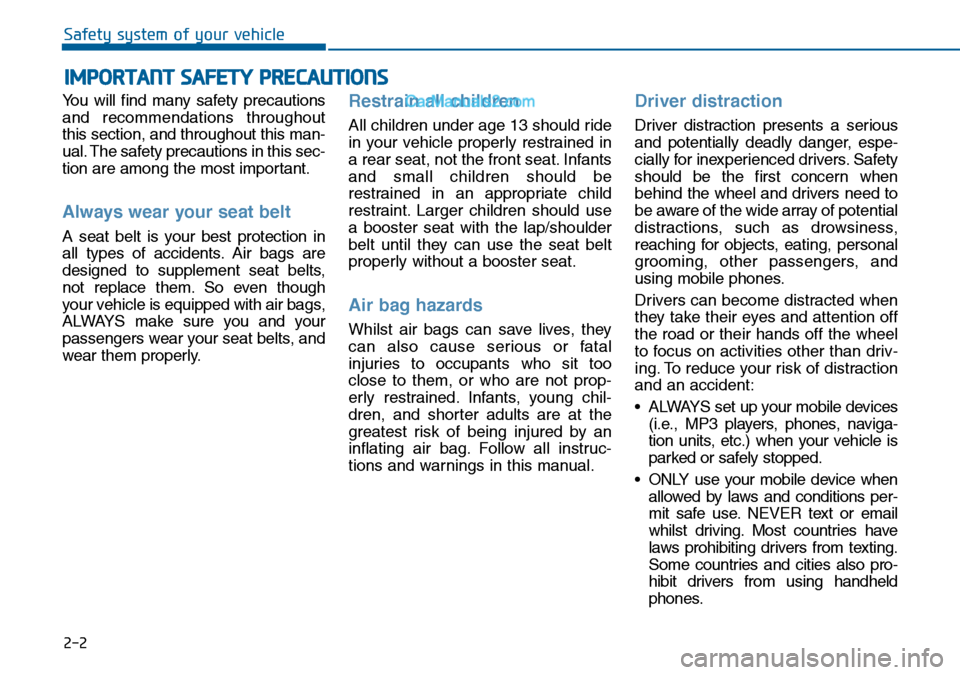 Hyundai Sonata 2016   - RHD (UK, Australia) User Guide 2-2
You will find many safety precautions
and recommendations throughout
this section, and throughout this man-
ual. The safety precautions in this sec-
tion are among the most important.
Always wear  Hyundai Sonata 2016   - RHD (UK, Australia) User Guide 2-2
You will find many safety precautions
and recommendations throughout
this section, and throughout this man-
ual. The safety precautions in this sec-
tion are among the most important.
Always wear