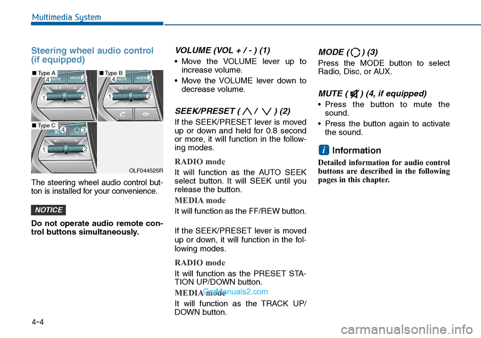 Hyundai Sonata 2016 Owners Manual - RHD (UK, Australia) Steering wheel audio control
(if equipped)
The steering wheel audio control but-
ton is installed for your convenience.
Do not operate audio remote con-
trol buttons simultaneously.
VOLUME (VOL + / - Hyundai Sonata 2016 Owners Manual - RHD (UK, Australia) Steering wheel audio control
(if equipped)
The steering wheel audio control but-
ton is installed for your convenience.
Do not operate audio remote con-
trol buttons simultaneously.
VOLUME (VOL + / -