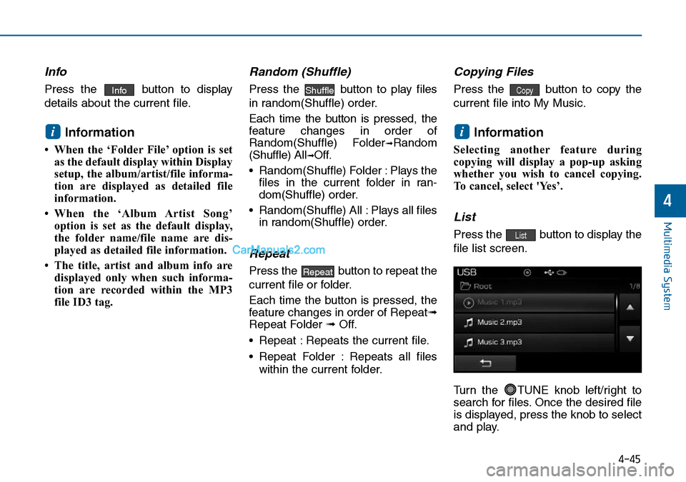 Hyundai Sonata 2016 Owners Manual - RHD (UK, Australia) 4-45
Multimedia System
4
Info
Press the button to display
details about the current file.
Information
• When the ‘Folder File’ option is set
as the default display within Display
setup, the al Hyundai Sonata 2016 Owners Manual - RHD (UK, Australia) 4-45
Multimedia System
4
Info
Press the button to display
details about the current file.
Information
• When the ‘Folder File’ option is set
as the default display within Display
setup, the al