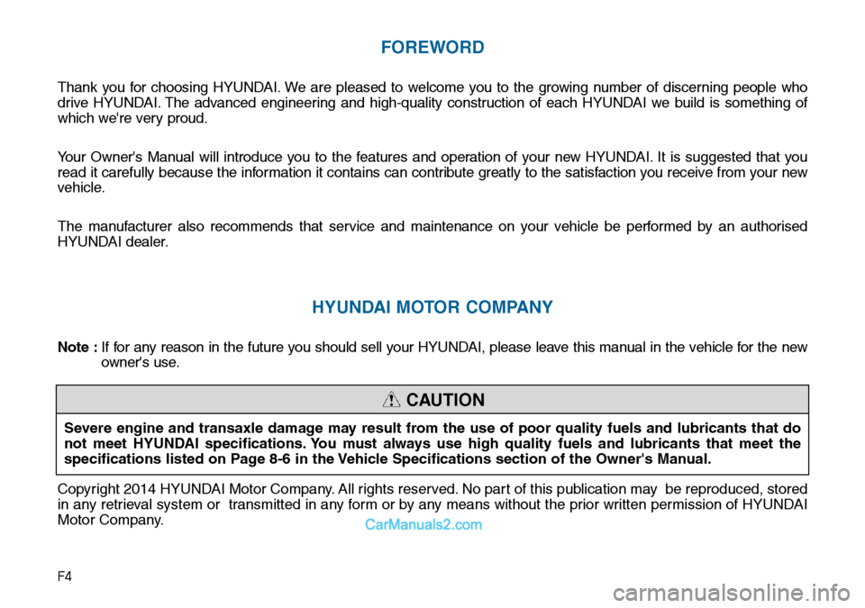Hyundai Sonata 2016 Owners Manual - RHD (UK, Australia) F4
FOREWORD
Thank you for choosing HYUNDAI. We are pleased to welcome you to the growing number of discerning people who
drive HYUNDAI. The advanced engineering and high-quality construction of each H Hyundai Sonata 2016 Owners Manual - RHD (UK, Australia) F4
FOREWORD
Thank you for choosing HYUNDAI. We are pleased to welcome you to the growing number of discerning people who
drive HYUNDAI. The advanced engineering and high-quality construction of each H