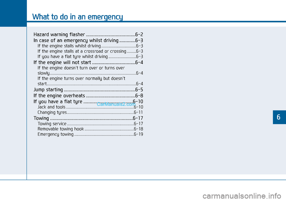 Hyundai Sonata 2016 Owners Manual - RHD (UK, Australia) What to do in an emergency
Hazard warning flasher ........................................6-2
In case of an emergency whilst driving .............6-3
If the engine stalls whilst driving .............. Hyundai Sonata 2016 Owners Manual - RHD (UK, Australia) What to do in an emergency
Hazard warning flasher ........................................6-2
In case of an emergency whilst driving .............6-3
If the engine stalls whilst driving ..............