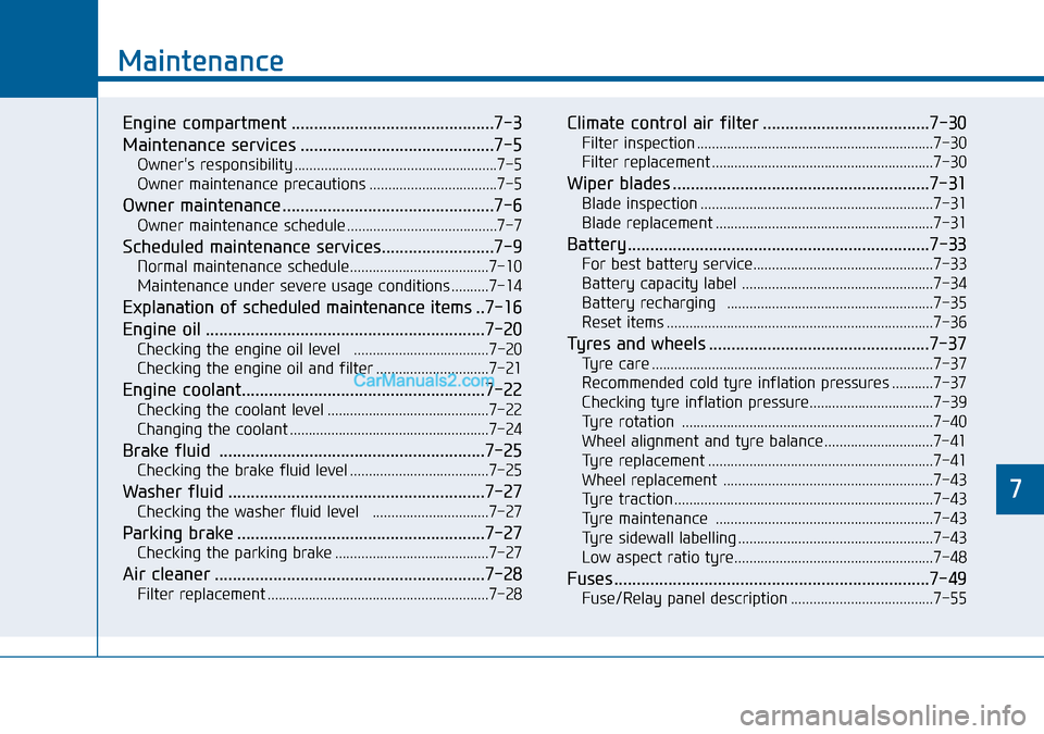 Hyundai Sonata 2016 Owners Manual - RHD (UK, Australia) 7
Maintenance
7
Maintenance
Engine compartment .............................................7-3
Maintenance services ...........................................7-5
Owners responsibility ............. Hyundai Sonata 2016 Owners Manual - RHD (UK, Australia) 7
Maintenance
7
Maintenance
Engine compartment .............................................7-3
Maintenance services ...........................................7-5
Owners responsibility .............