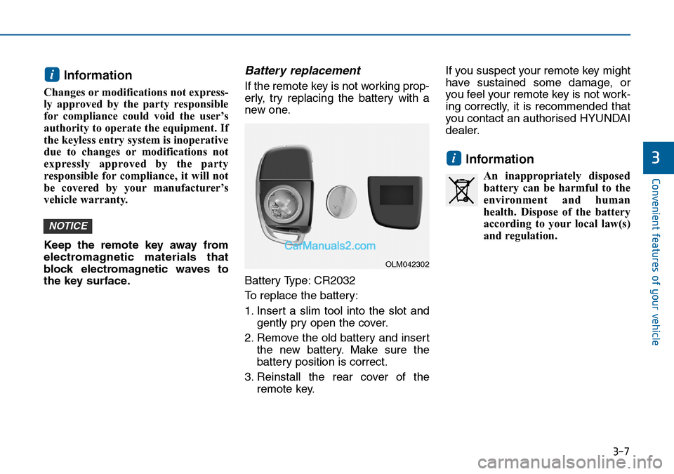 Hyundai Sonata 2016   - RHD (UK, Australia) Owners Manual 3-7
Convenient features of your vehicle
Information 
Changes or modifications not express-
ly approved by the party responsible
for compliance could void the user’s
authority to operate the equipmen