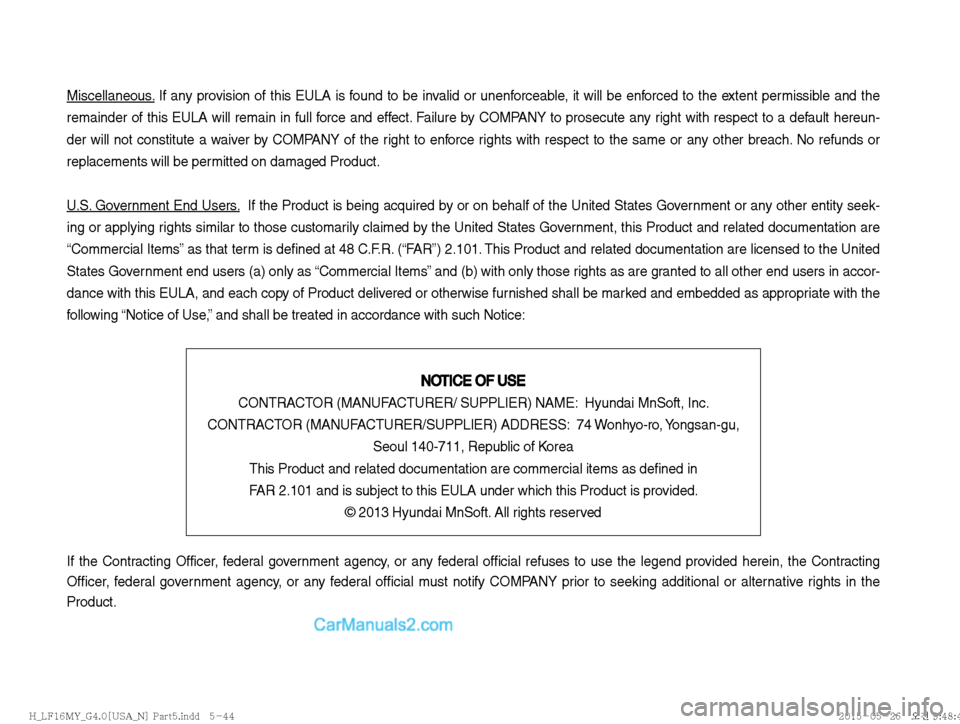 Hyundai Sonata 2016  Car Multimedia System Manual Miscellaneous. If any provision of this EULA is found to be invalid or unenforceable, it will be enforced to the extent permissible and the 
remainder of this EULA will remain in full force and effect
