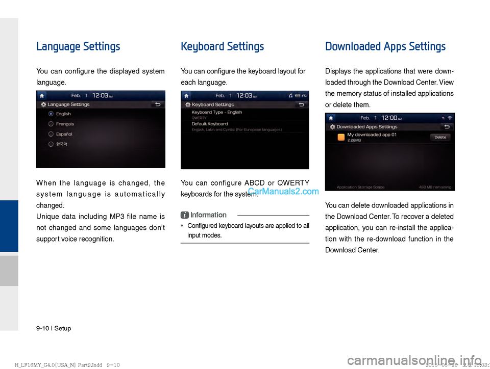 Hyundai Sonata 2016  Car Multimedia System Manual 9-10 I Setup
Language Settings
You can configure the displayed system 
language.
When the language is changed, the 
system language is automatically 
changed.
Unique data including MP3 file name is 
n